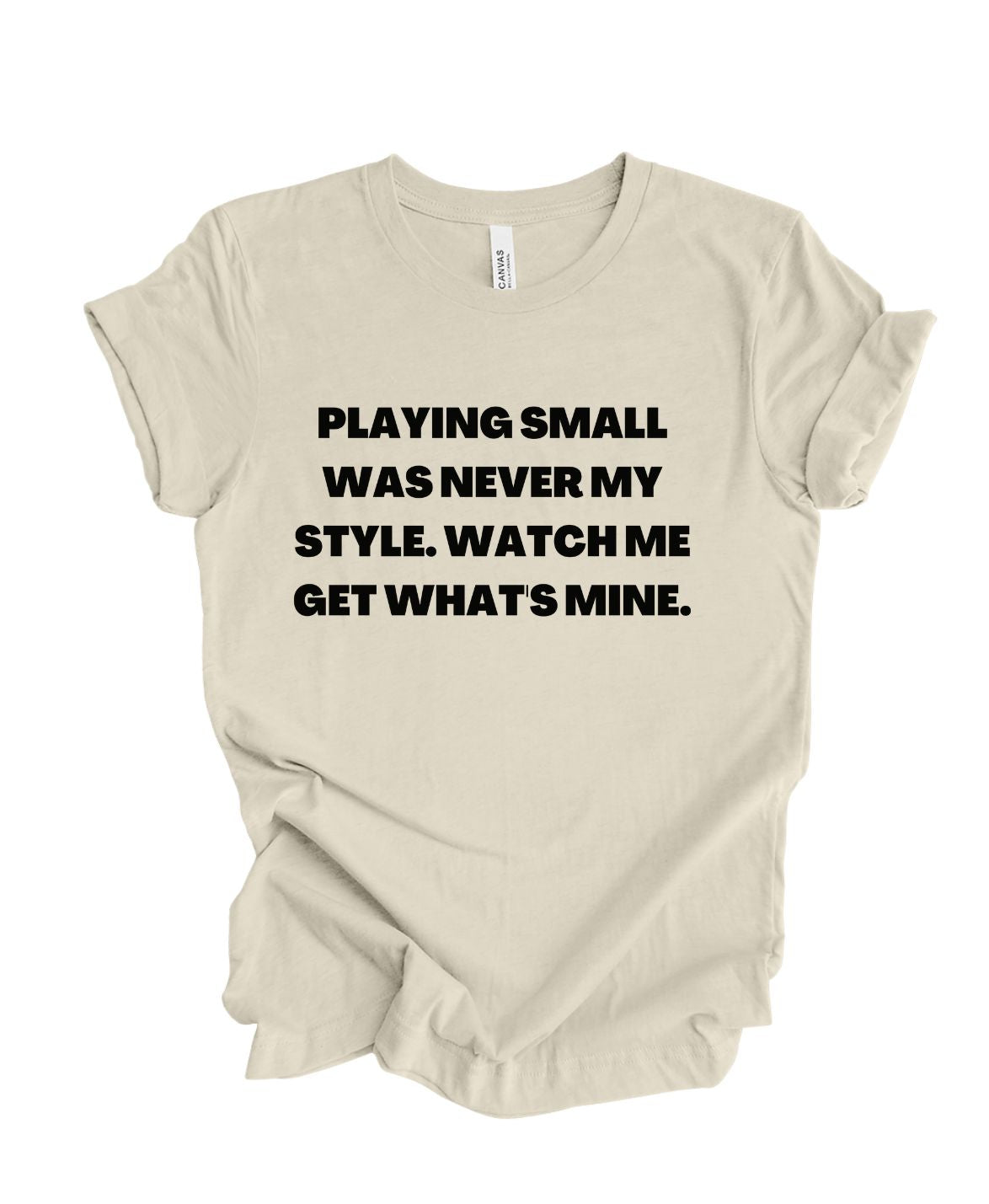 Playing Small Was Never My Style T-Shirt