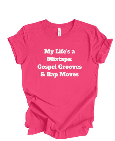 My Life is a Mix Tape Gospel Grooves and Rap Moves  T-Shirt