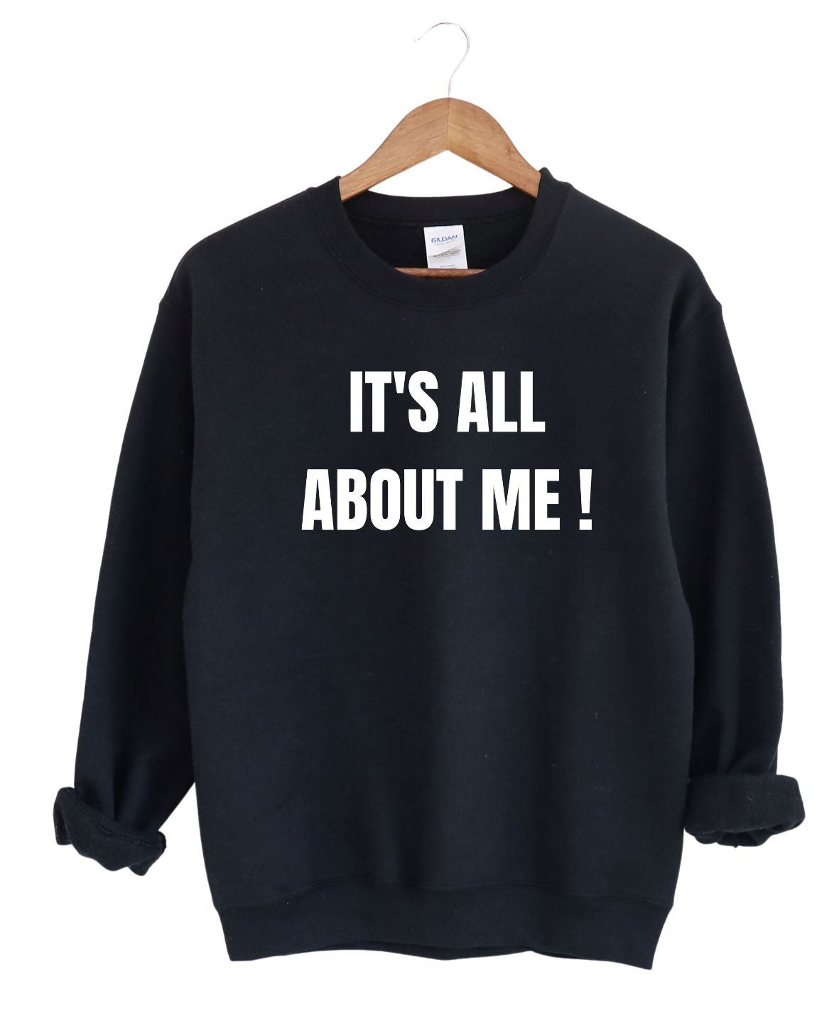 It's All About Me  -Sweatshirt
