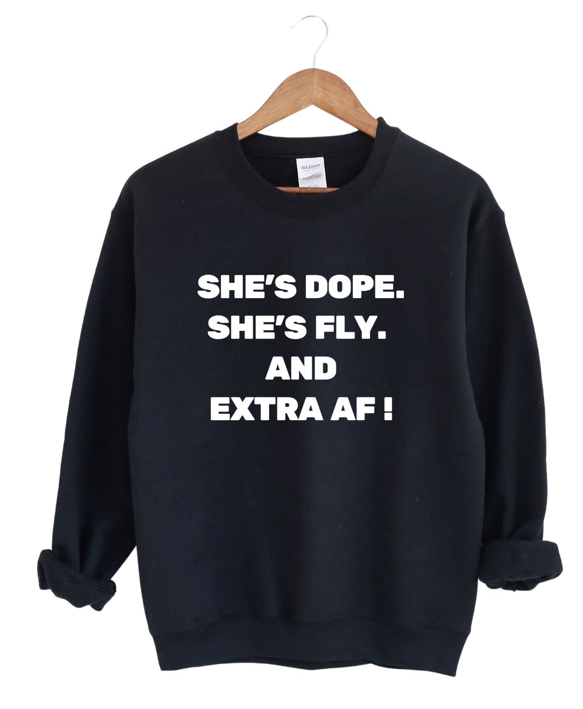 She's Dope' She's Fly And Extra AF  -Sweatshirt