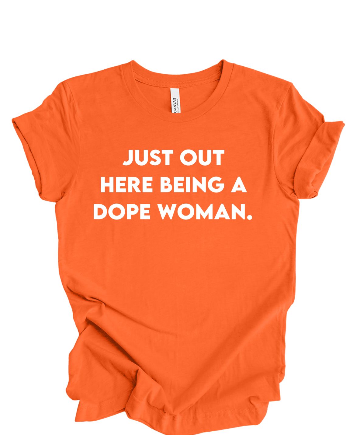 Just Out Here Being A Dope Woman T-Shirt