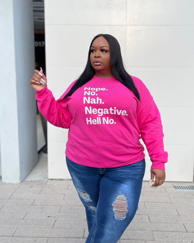 Nope, No, Nah, Negative ,Hell No  -Sweatshirt