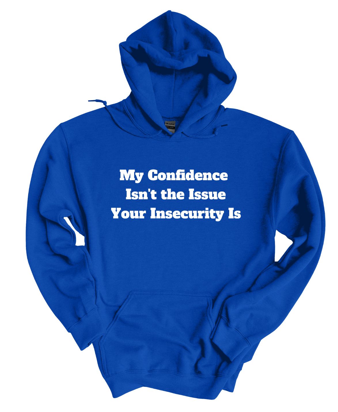 My Confidence Isn't The Issue Your Insecurity Is  Hoodie