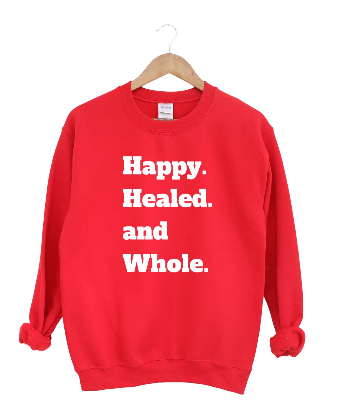 Happy Healed and Whole  -Sweatshirt