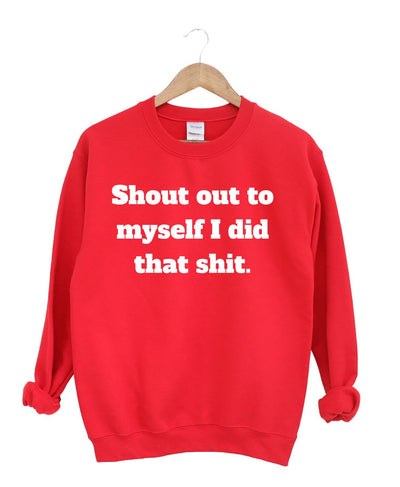 Shout out to myself I  did that-Sweatshirt
