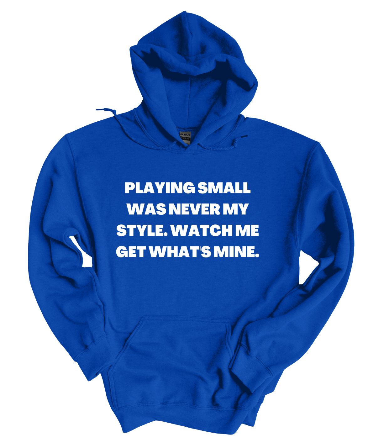 Playing Small Was Never My Style Hoodie