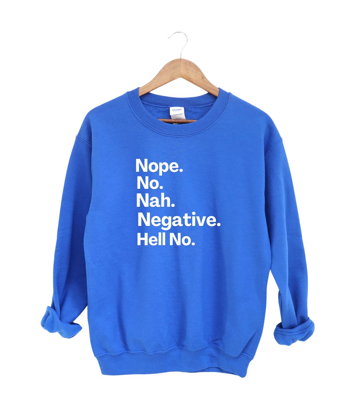 Nope, No, Nah, Negative ,Hell No  -Sweatshirt