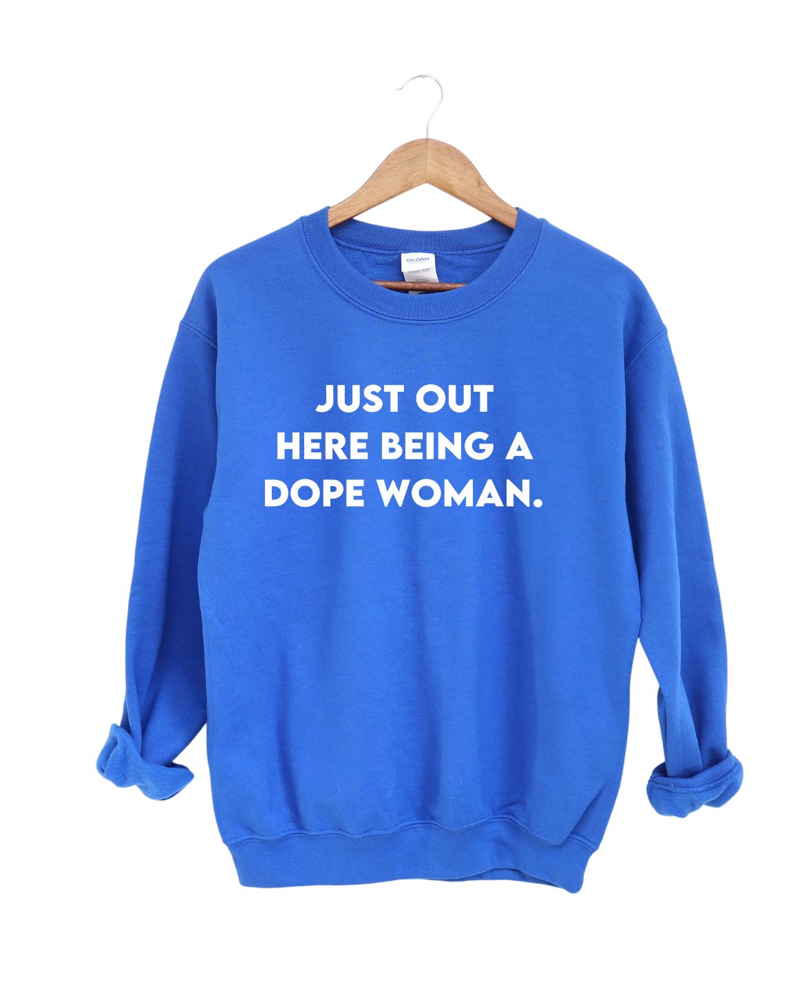 Just Out Here Being A Dope Woman -Sweatshirt