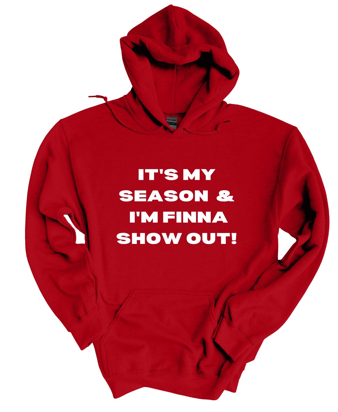 It's My Season and I'm Finna Show Out  Hoodies