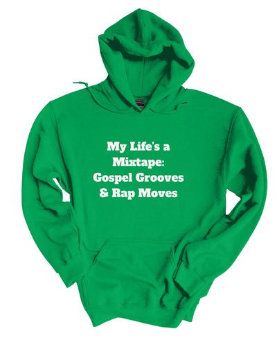 My Life is a Mix Tape Gospel Grooves and Rap Moves  Hoodie