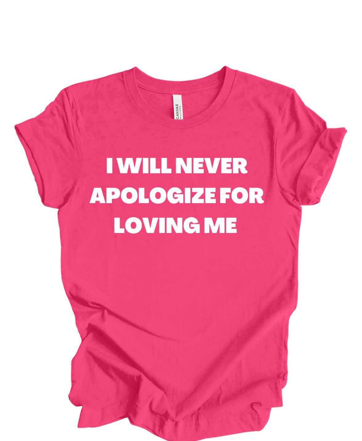 I Will Never Apologize For Loving Me T-Shirt