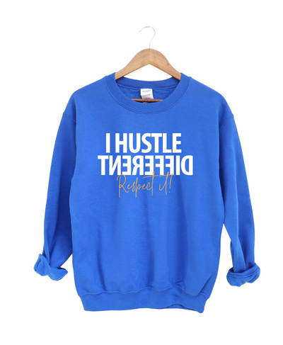 Unisex I Hustle Different Respect It Sweatshirt