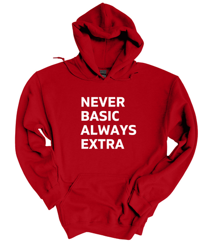 Never Basic Always Extra   Hoodie