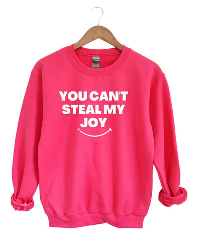 You Can't Steal My Joy   -Sweatshirt