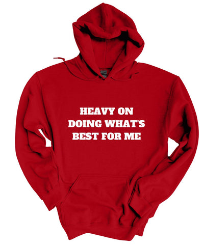 Heavy on Doing What's Best for Me Hoodie