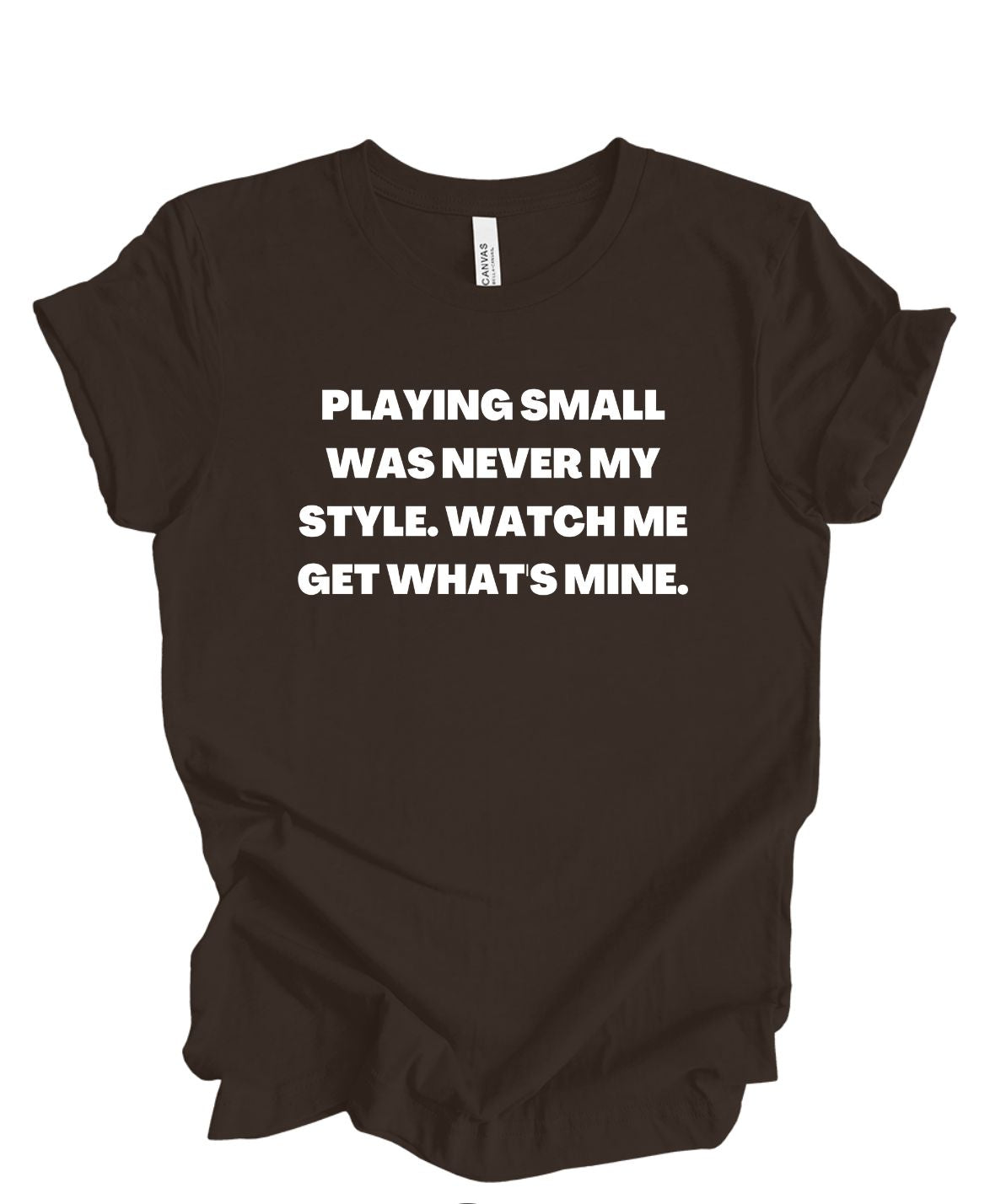 Playing Small Was Never My Style T-Shirt