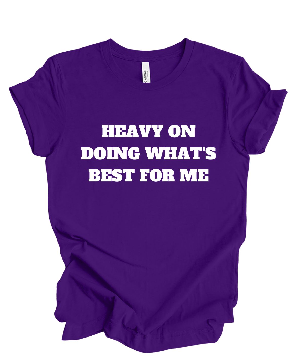 Heavy on doing what's best for me T-shirt