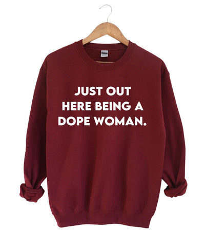 Just Out Here Being A Dope Woman -Sweatshirt