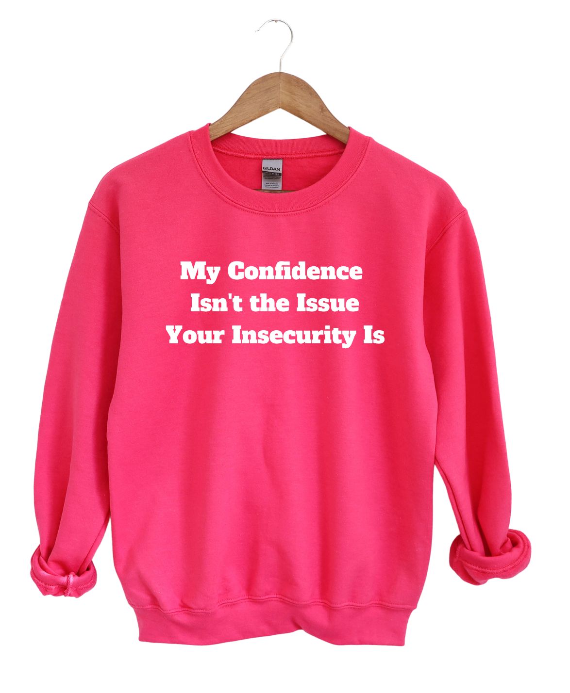 My Confidence Isn't The Issue Your Insecurity Is Sweatshirt