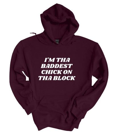 I'm The Baddest Chick On The Block  Hoodie