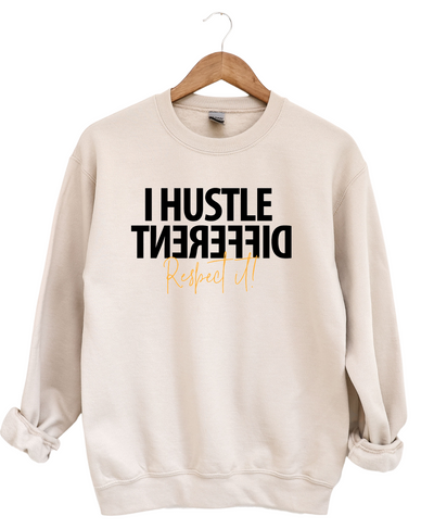Unisex I Hustle Different Respect It Sweatshirt