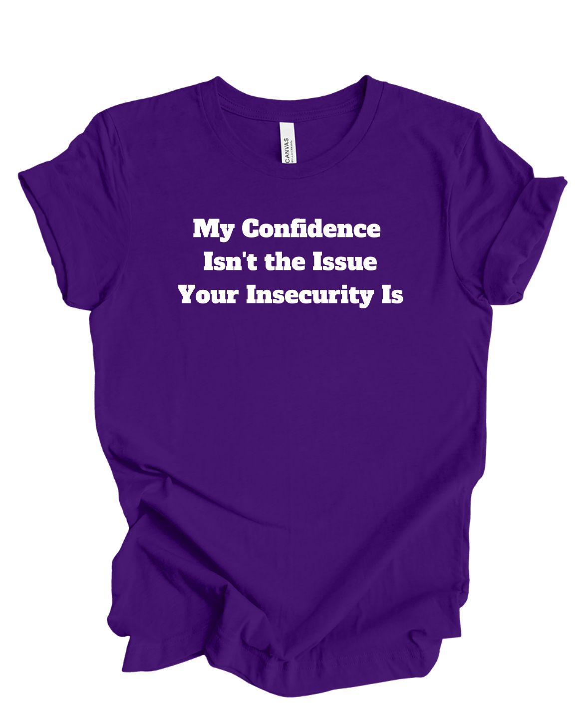 My confidence Isn't The Issue Your Insecurity Is T-Shirt