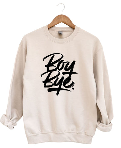 Boy Bye -Sweatshirt