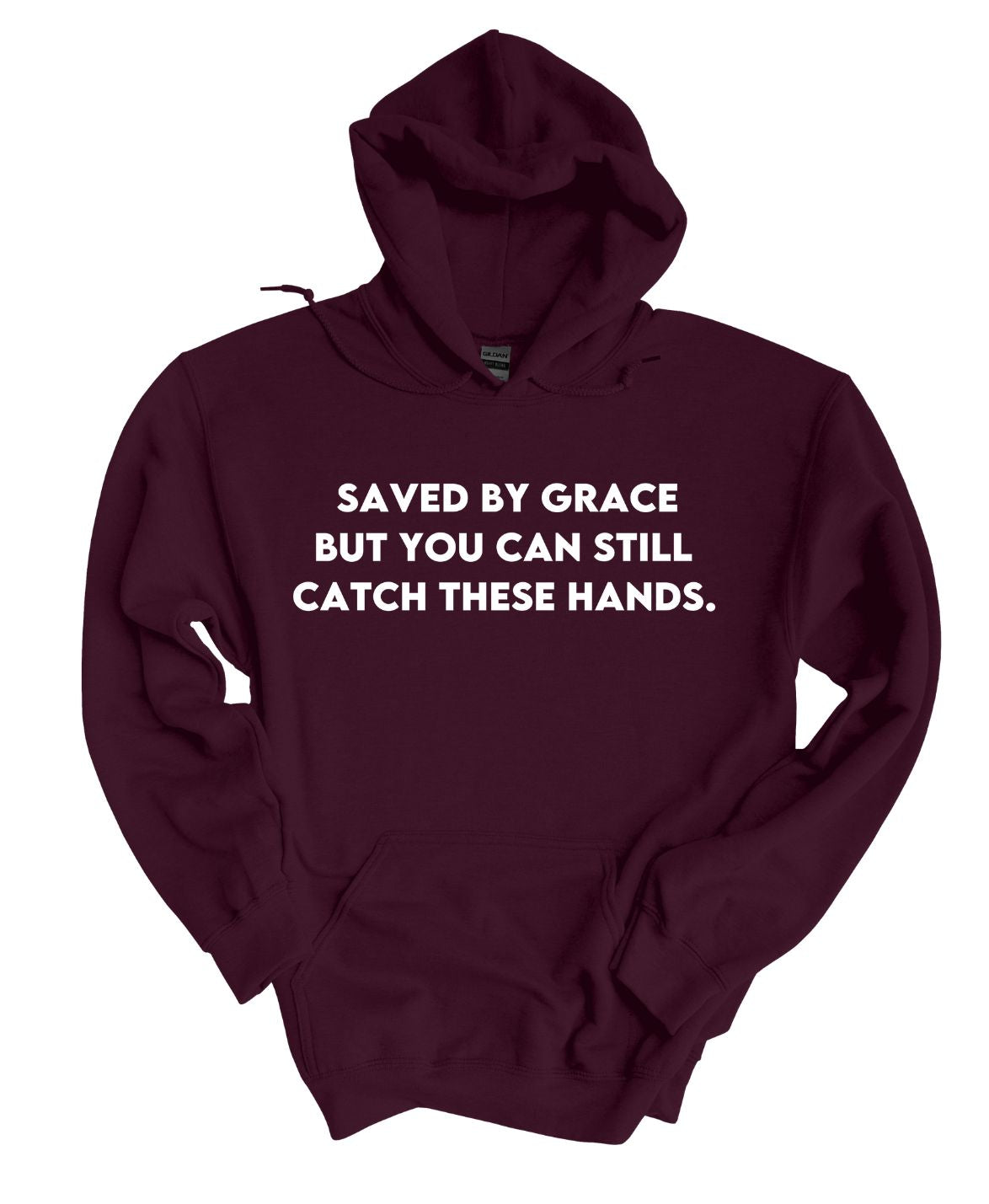 Save by grace- But you can still catch these hands Hoodie