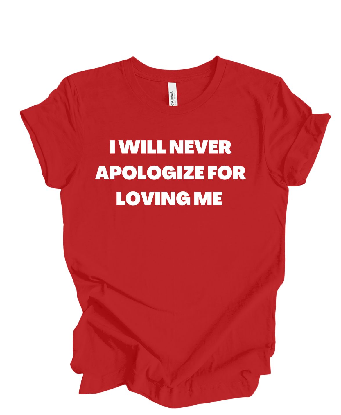 I Will Never Apologize For Loving Me T-Shirt