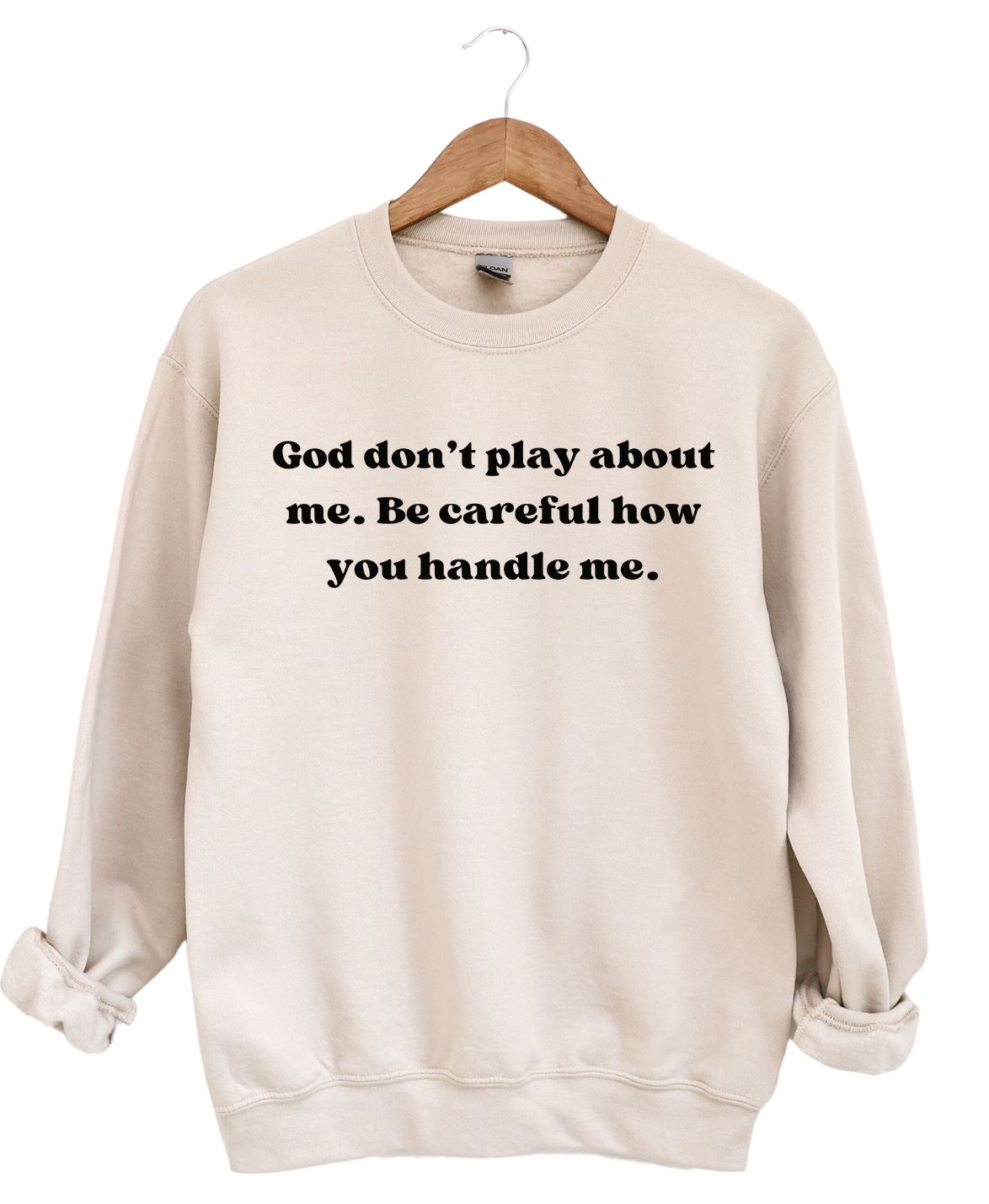 God Don't Play about Me   -Sweatshirt