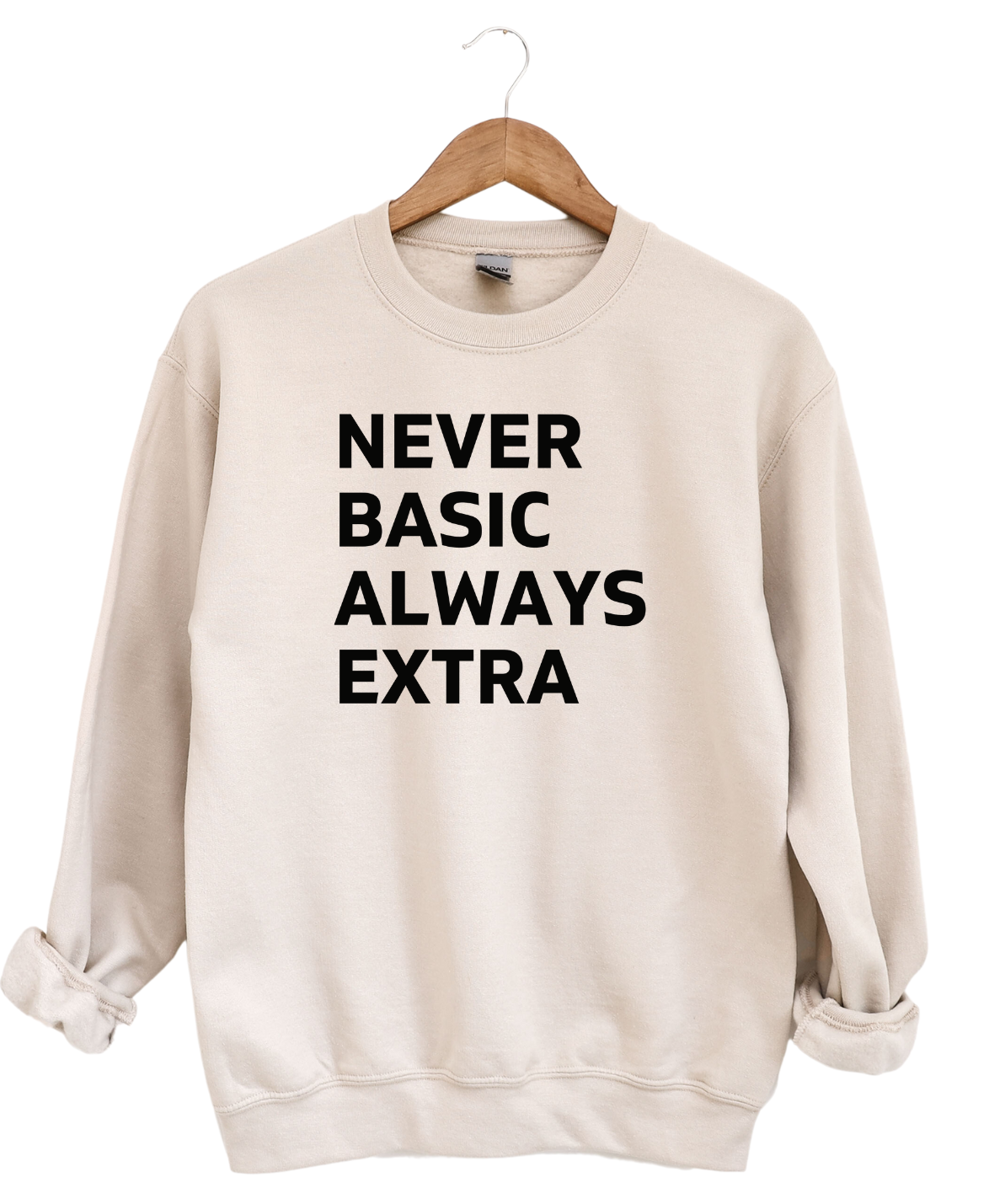 Never Basic Always Basic -Sweatshirt