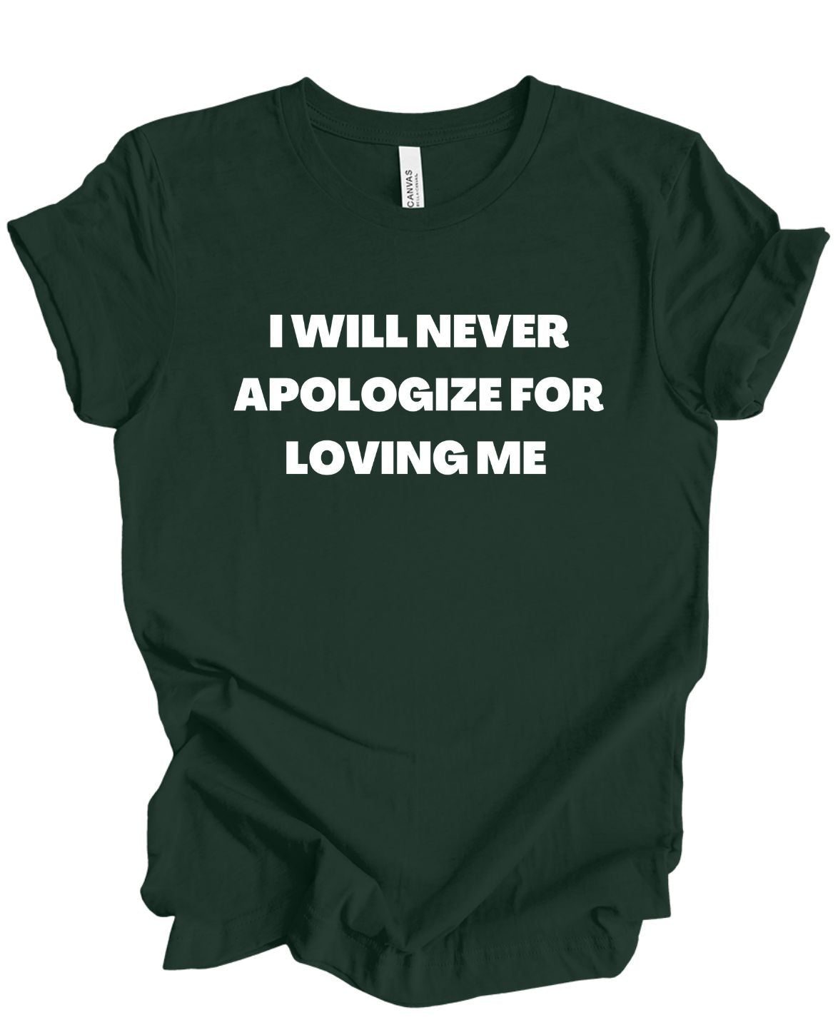 I Will Never Apologize For Loving Me T-Shirt