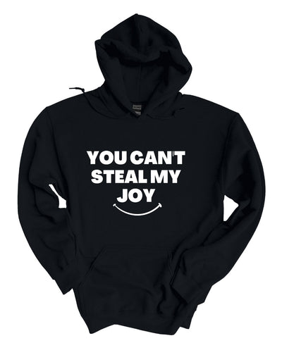 You Can't Steal My Joy  Hoodie