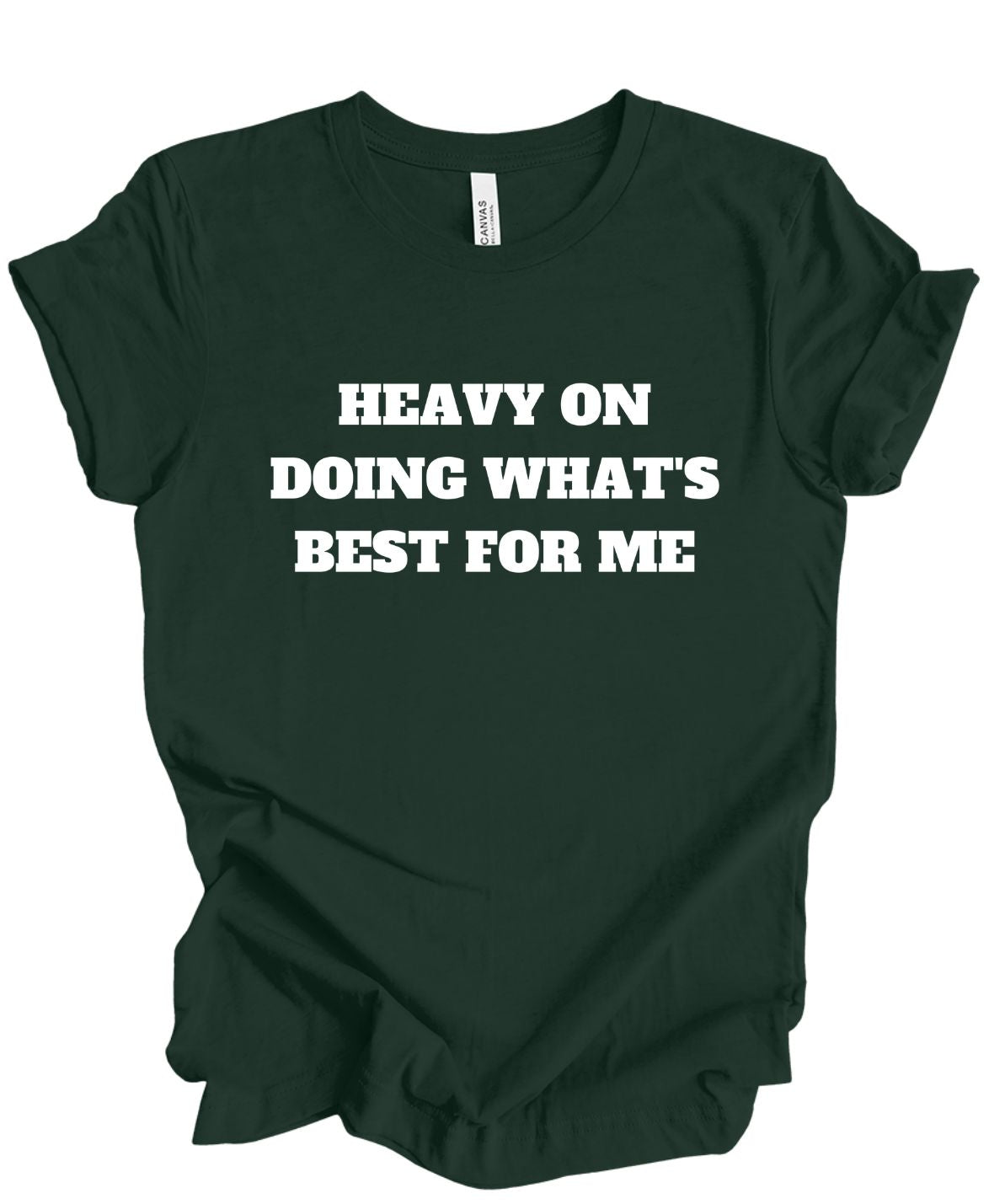 Heavy on doing what's best for me T-shirt