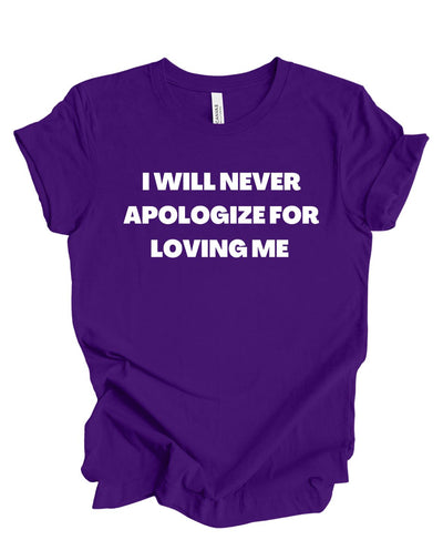I Will Never Apologize For Loving Me T-Shirt