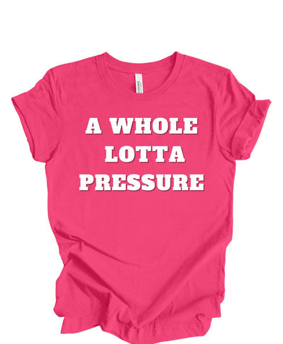 A Whole lotta Pressure T-shirt